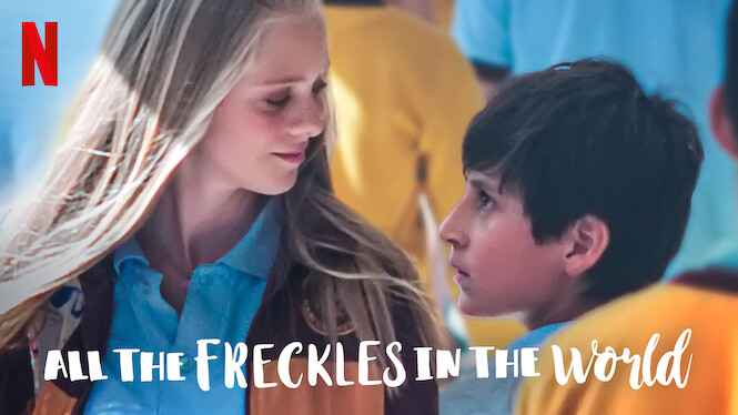 All the Freckles in the World (2020) - Netflix | Flixable